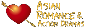 Asian Romance & Action Dramas